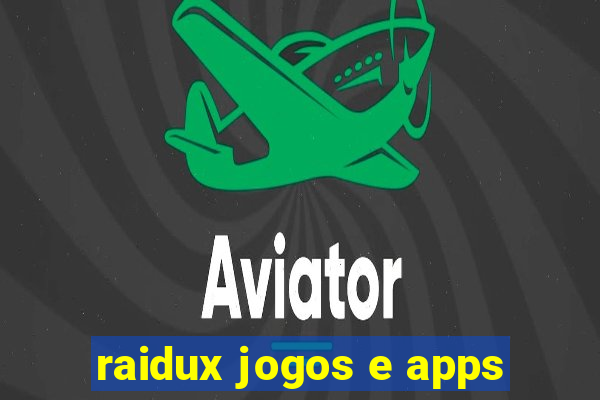 raidux jogos e apps